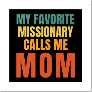 My Favorite Missionary Calls Me Mom LDS Mormon Posters and Art